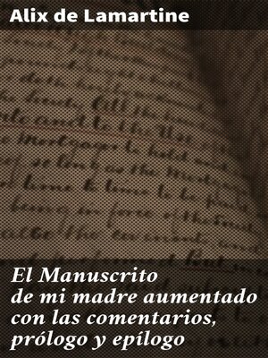 cover image of El Manuscrito de mi madre aumentado con las comentarios, prólogo y epílogo